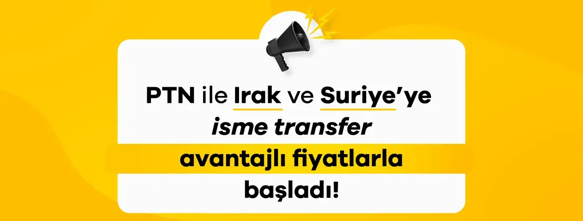PTN ile Irak ve Suriye’ye İsme Transfer Avantajlı Fiyatlarla Başladı!
