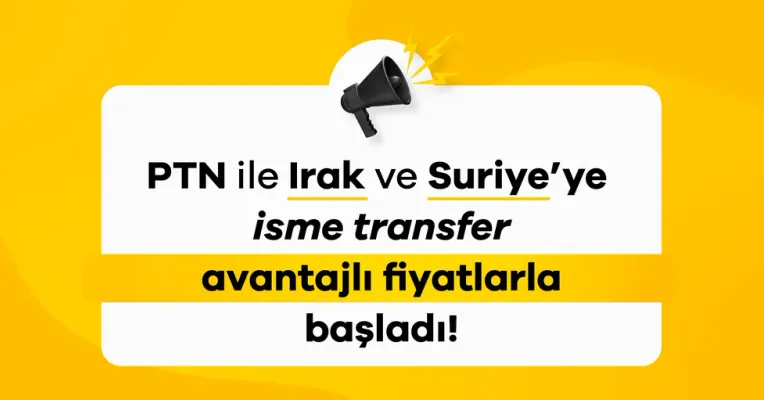 PTN ile Irak ve Suriye’ye İsme Transfer Avantajlı Fiyatlarla Başladı!