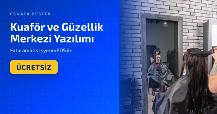Kuaför ve Güzellik Merkezi Yazılımı Faturamatik İşyerimPOS ile Ücretsiz