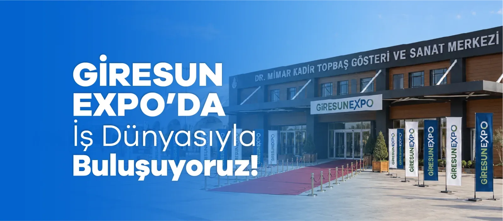 Giresun EXPO 2026'da İş Dünyasıyla Buluşuyoruz!